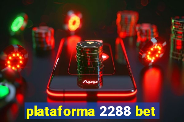 plataforma 2288 bet